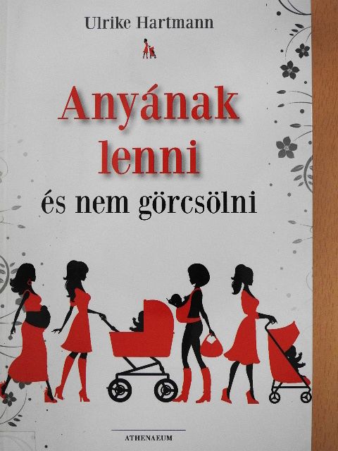 Ulrike Hartmann - Anyának lenni és nem görcsölni [antikvár]