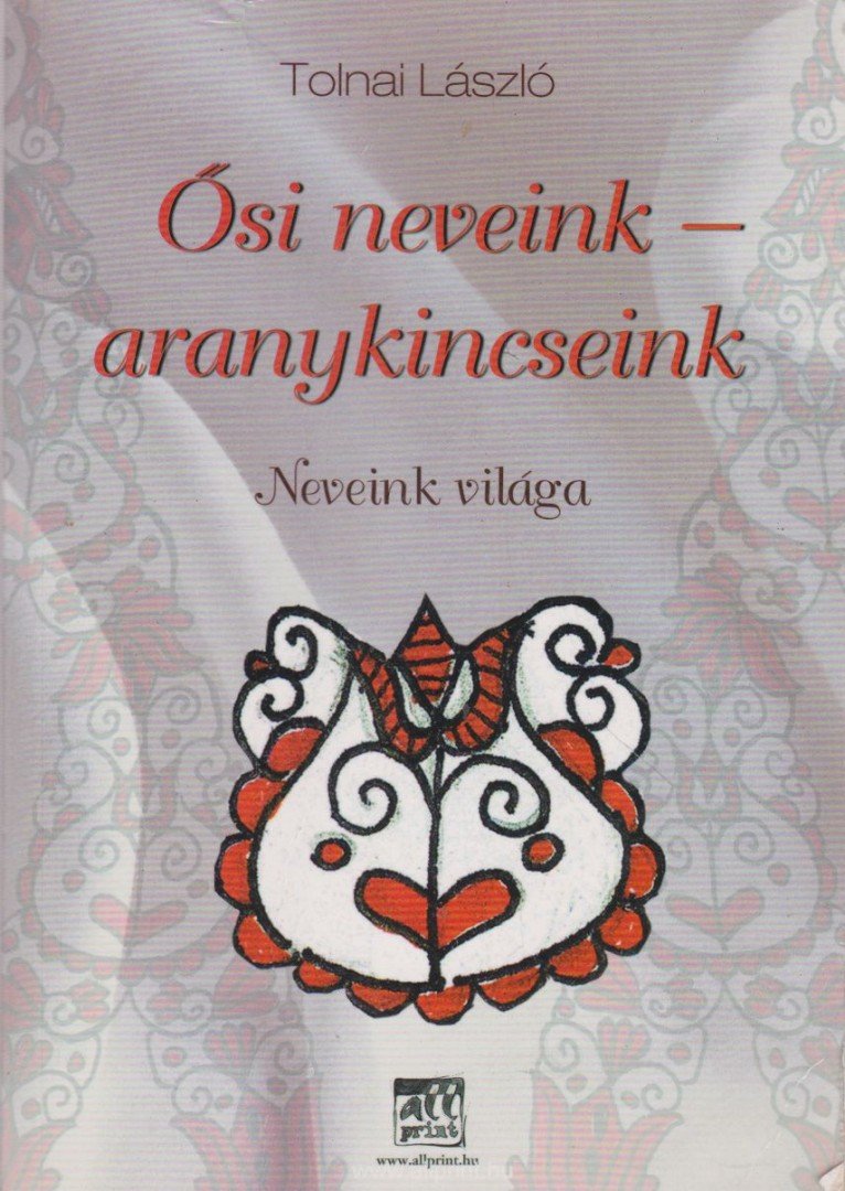 Tolnai László - Ősi neveink - aranykincseink [antikvár]