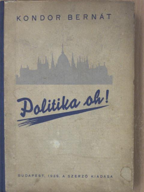 Kondor Bernát - Politika oh! [antikvár]