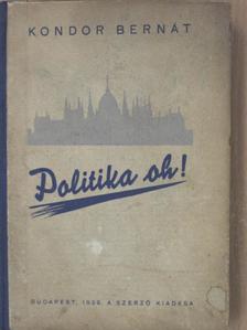Kondor Bernát - Politika oh! [antikvár]
