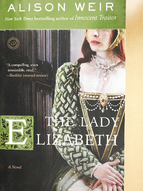Alison Weir - The Lady Elizabeth [antikvár]