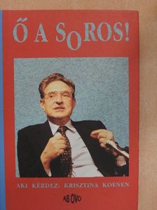 Krisztina Koenen - Ő a Soros! [antikvár]