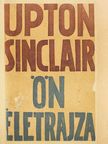Upton Sinclair - Upton Sinclair önéletrajza [antikvár]