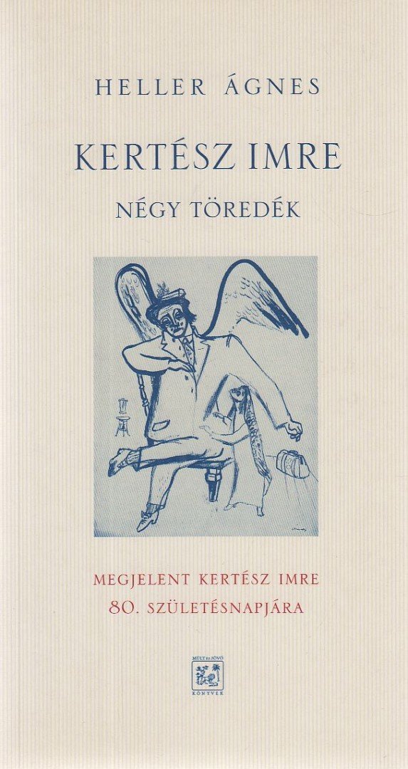 HELLER ÁGNES - Kertész Imre - Négy töredék [antikvár]