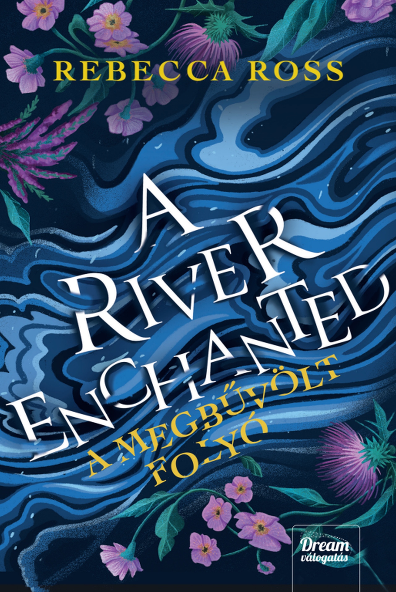 Rebecca Ross - A River Enchanted - A megbűvölt folyó [eKönyv: epub, mobi]