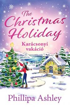 Phillipa Ashley - The Christmas Holiday - Karácsonyi vakáció [eKönyv: epub, mobi]