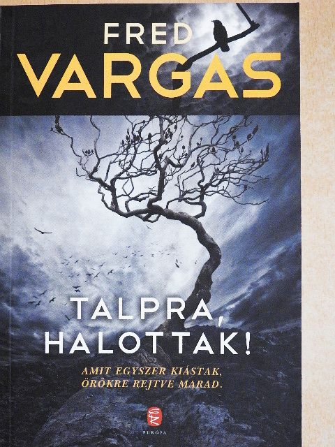 Fred Vargas - Talpra, halottak! [antikvár]