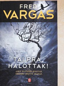 Fred Vargas - Talpra, halottak! [antikvár]