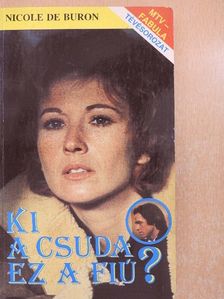 Nicole de Buron - Ki a csuda ez a fiú? [antikvár]