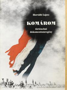 Horváth Lajos - Komárom (dedikált példány) [antikvár]