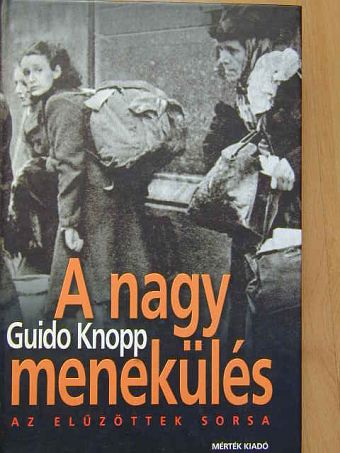 Guido Knopp - A nagy menekülés [antikvár]