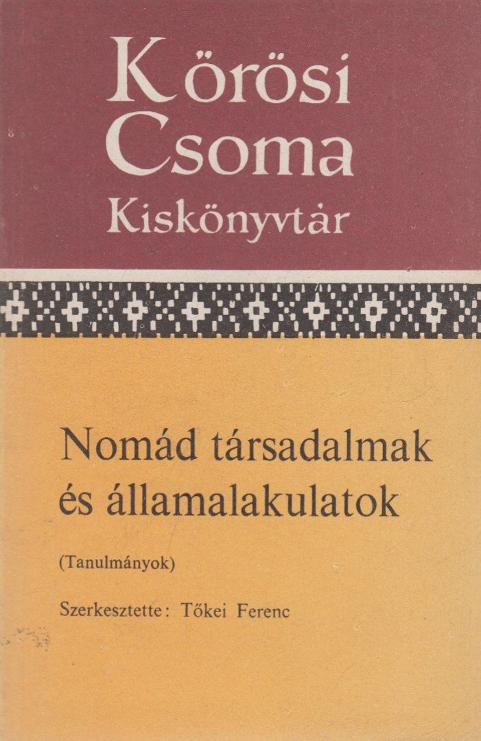 TŐKEI FERENC - Nomád társadalmak és államalakulatok [antikvár]