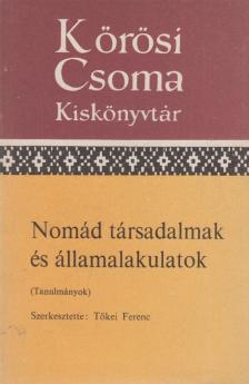 TŐKEI FERENC - Nomád társadalmak és államalakulatok [antikvár]