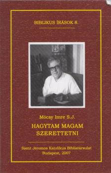 Mócsy Imre - Hagytam magam szerettetni [antikvár]