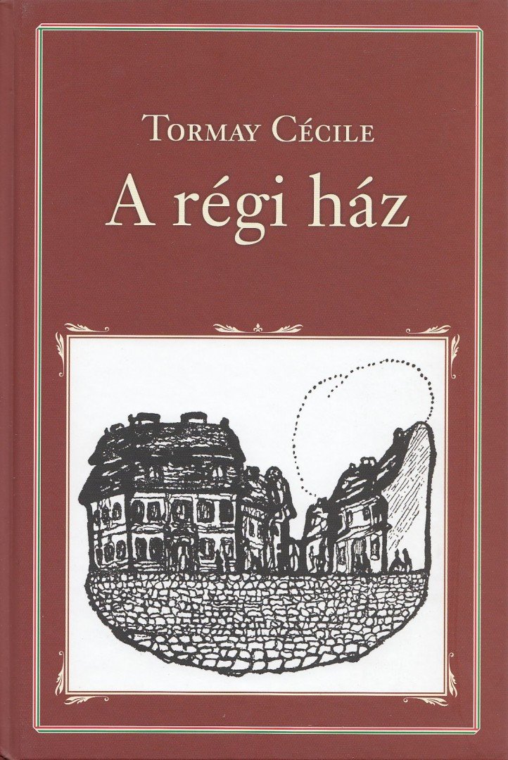 Tormay Cécile - A régi ház [antikvár]