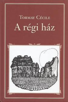Tormay Cécile - A régi ház [antikvár]