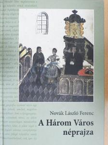 Novák László Ferenc - A Három Város néprajza [antikvár]