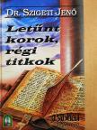 Dr. Szigeti Jenő - Letűnt korok, régi titkok [antikvár]