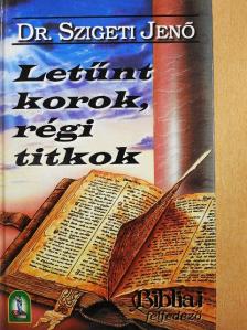Dr. Szigeti Jenő - Letűnt korok, régi titkok [antikvár]