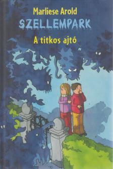 Marliese Arold - Szellempark - A titkos ajtó [antikvár]