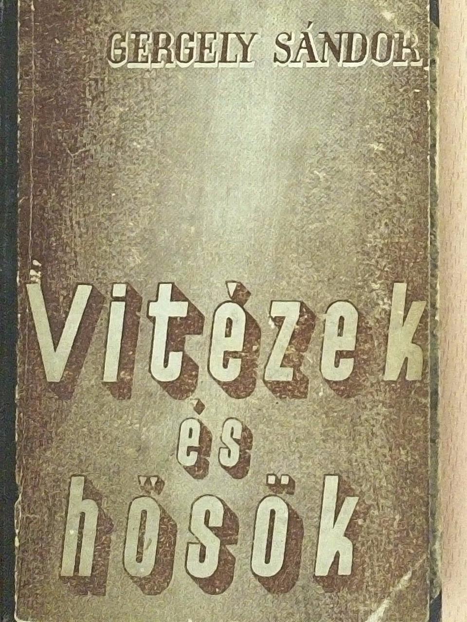 Gergely Sándor - Vitézek és hősök [antikvár]