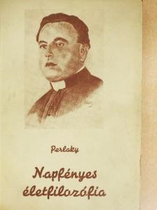 Perlaky Lajos - Napfényes életfilozófia [antikvár]