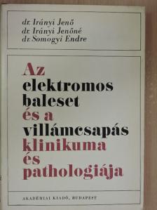 Dr. Irányi Jenő - Az elektromos baleset és a villámcsapás klinikuma és pathologiája [antikvár]