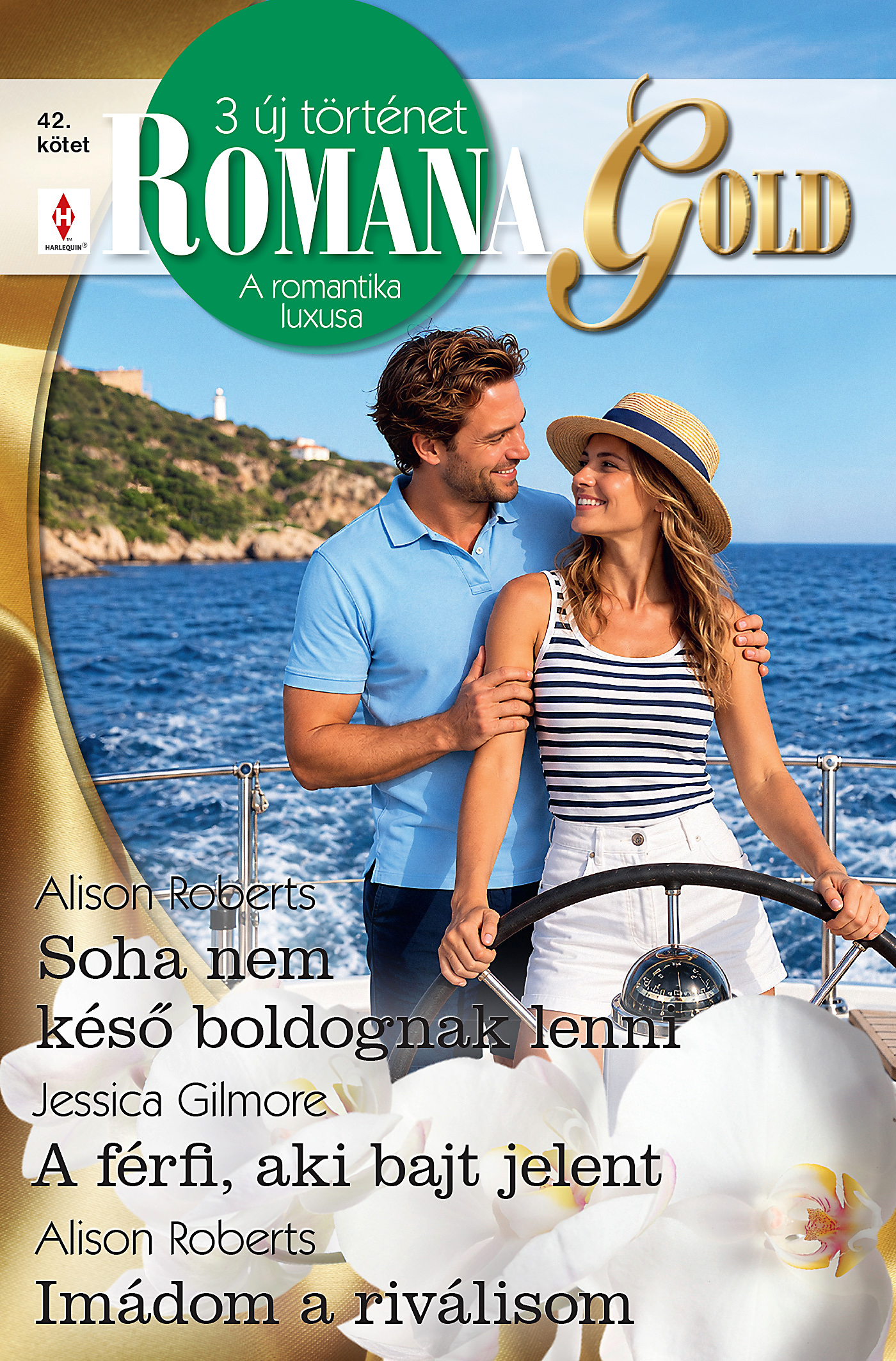 Alison Roberts - Romana Gold 42. - Soha nem késő boldognak lenni; A férfi, aki bajt jelent; Imádom a riválisom [eKönyv: epub, mobi]