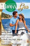 Alison Roberts - Romana Gold 42. - Soha nem késő boldognak lenni; A férfi, aki bajt jelent; Imádom a riválisom [eKönyv: epub, mobi]