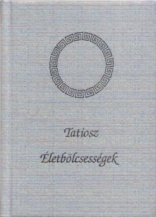 TATIOSZ - Életbölcsességek [antikvár]