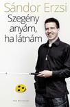 SÁNDOR ERZSI - Szegény anyám, ha látnám
