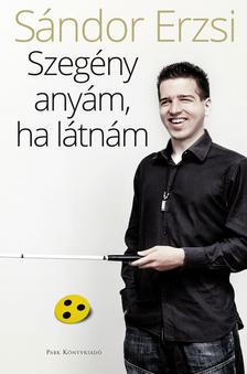 SÁNDOR ERZSI - Szegény anyám, ha látnám