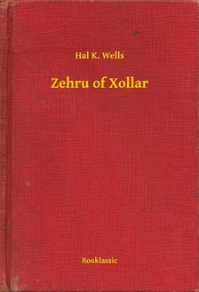 Wells Hal K. - Zehru of Xollar [eKönyv: epub, mobi]