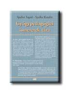 Spaller Árpád, Spaller Katalin - Gyógypedagógiai ismeretek tára