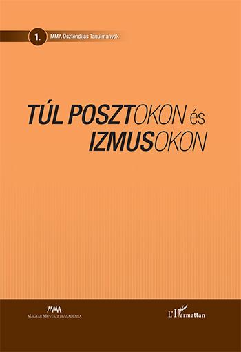 Falusi Márton-Kocsis Miklós- Kucsera Tamás Gergely (szerk.) - Túl posztokon és izmusokon - Művészetelméleti tanulmányok