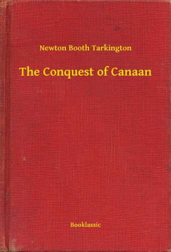Tarkington Newton Booth - The Conquest of Canaan [eKönyv: epub, mobi]