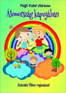 Tibor Sziráki Pálfi-Pethő Adrienn, - Álomország kapujában [eKönyv: epub, mobi]