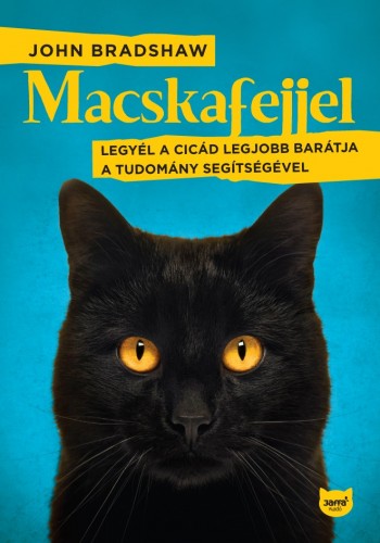 John Bradshaw - Macskafejjel - Legyél a cicád legjobb barátja a tudomány segítségével [eKönyv: epub, mobi]