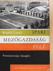 Komló László - Ipari mezőgazdaság felé [antikvár]