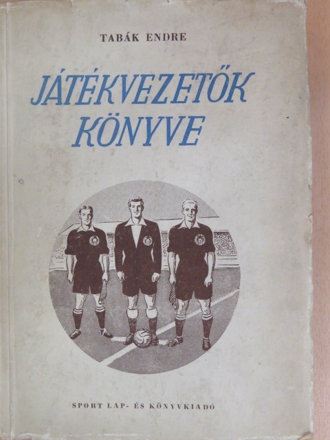 Tabák Endre - Játékvezetők könyve [antikvár]