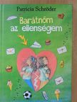Patricia Schröder - Barátnőm az ellenségem [antikvár]