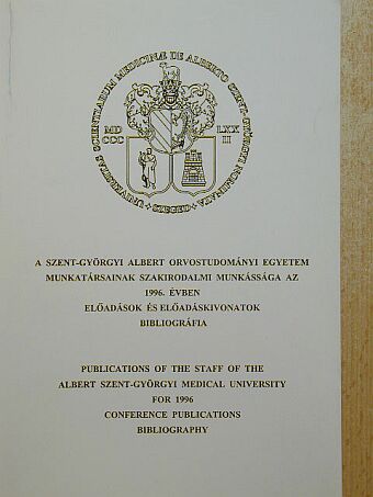 A Szent-Györgyi Albert Orvostudományi Egyetem munkatársainak szakirodalmi munkássága az 1996. évben [antikvár]
