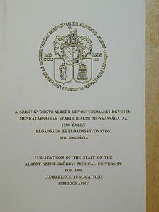 A Szent-Györgyi Albert Orvostudományi Egyetem munkatársainak szakirodalmi munkássága az 1996. évben [antikvár]