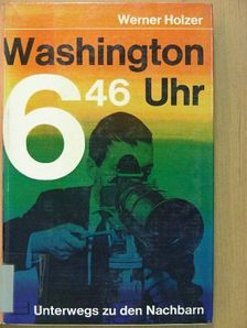 Werner Holzer - Washington 6.46 Uhr [antikvár]
