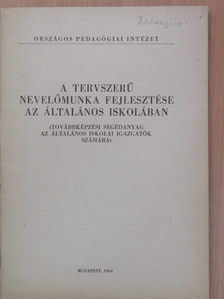 Dr. Majzik Lászlóné - A tervszerű nevelőmunka fejlesztése az általános iskolában [antikvár]