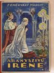 Fehérváry Margit - Aranyszivű Iréne [antikvár]