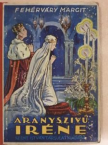 Fehérváry Margit - Aranyszivű Iréne [antikvár]
