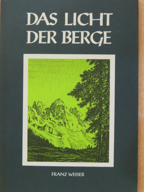 Franz Weiser - Das Licht Der Berge [antikvár]