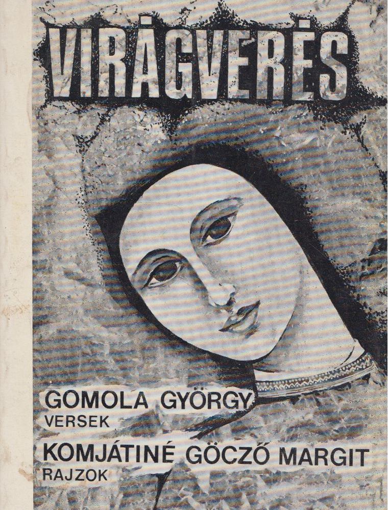 Gomola György - Virágverés [antikvár]