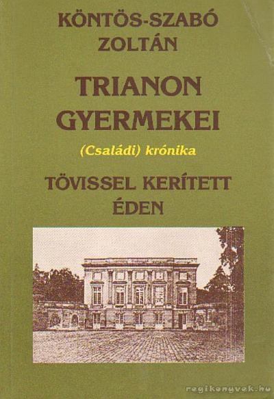 Köntös-Szabó Zoltán - Trianon gyermekei - Tövissel kerített éden [antikvár]